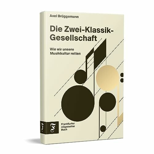 Die Zwei-Klassik-Gesellschaft: Wie wir unsere Musikkultur retten | Eine kritische Bestandsaufnahme der deutschen Kulturlandschaft am Beispiel der klassischen Musik