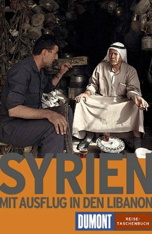Syrien: Mit einem Ausflug in den Libanon (DUMONT REISE-TASCHENBUCH)