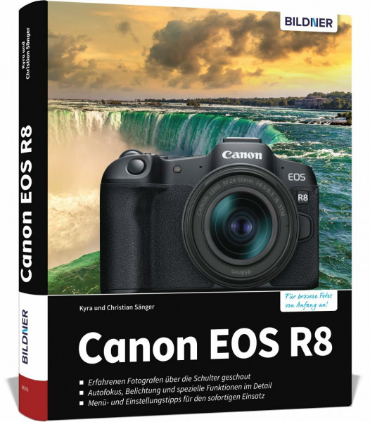 Canon EOS R8: Das umfangreiche Praxisbuch zu Ihrer Kamera. Know-how und Expertentipps für erstklassige Bilder – so beherrschen Sie Ihre Profi-Kamera!