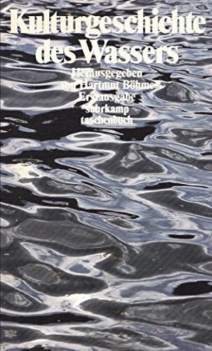 Kulturgeschichte des Wassers (Suhrkamp Taschenbücher)