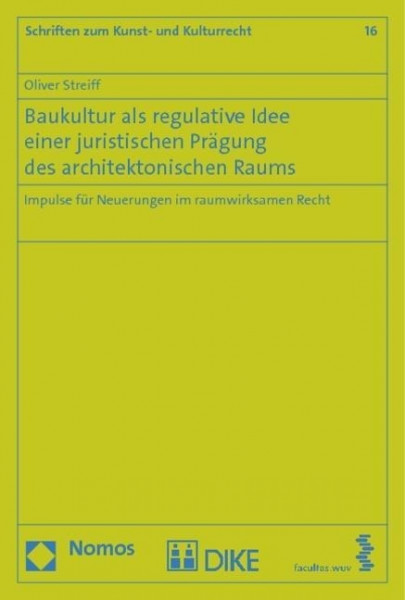 Baukultur als regulative Idee einer juristischen Prägung des architektonischen Raums
