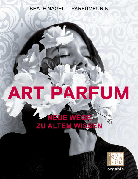 ART PARFUM: Neue Wege zu altem Wissen (Luxus der Wohlgerüche)