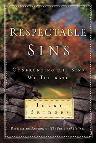 Respectable Sins: Confronting the Sins We Tolerate Respectable Sins: Confronting the Sins We Tolerate