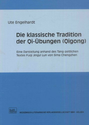 Die klassische Tradition der Qi-Übungen (Qigong): Eine Darstellung anhand des Tang-zeitlichen Textes Fugi Jingyl Lun von Sima Chengzhen