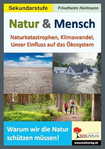 Natur & Mensch: Naturkatastrophen, Klimawandel, Unser Einfluss auf das Ökosystem Natur & Mensch: Naturkatastrophen, Klimawandel, Unser Einfluss auf das Ökosystem