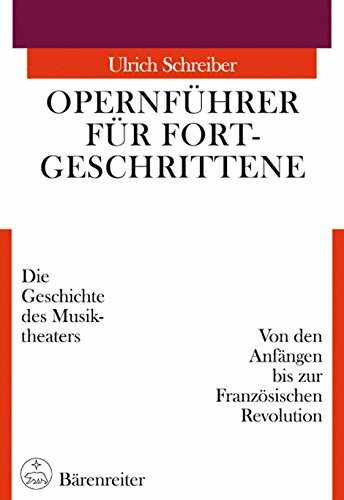 Opernführer für Fortgeschrittene, Von den Anfängen bis zur Französischen Revolution