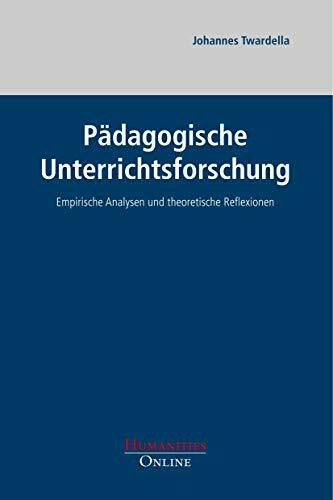 Pädagogische Unterrichtsforschung: Empirische Analysen und theoretische Reflexionen