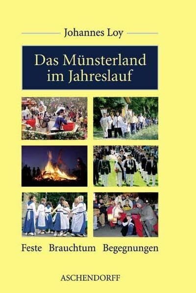 Das Münsterland im Jahreslauf: Feste, Brauchtum. Begegnungen