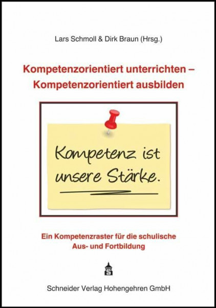 Kompetenzorientiert unterrichten - Kompetenzorientiert ausbilden: Ein Kompetenzraster für die schulische Aus- und Fortbildung