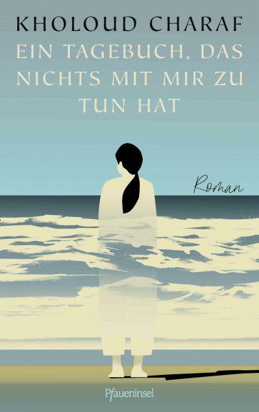 Ein Tagebuch, das nichts mit mir zu tun hat: Der erste Roman der preisgekrönten syrisch-drusischen Dichterin