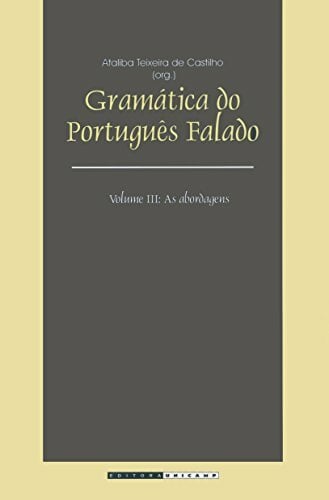 Gramática do Português Falado. As Abordagens - Volume 3 (Em Portuguese do Brasil) Gramática do Português Falado. As Abordagens - Volume 3 (Em Portuguese do Brasil)