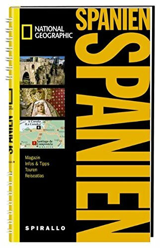 NATIONAL GEOGRAPHIC Spirallo Reiseführer Spanien: Magazin, Infos & Tipps, Touren, Reiseatlas