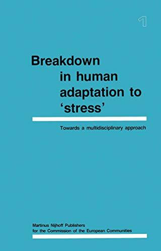 Breakdown in Human Adaptation to ‘Stress': Towards a multidisciplinary approach Volume I