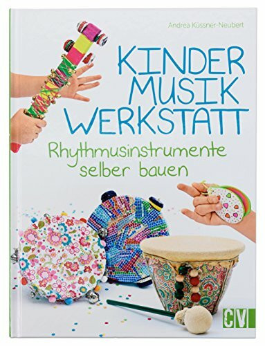 Kindermusikwerkstatt: Rhythmusinstrumente selber bauen