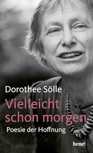 Vielleicht schon morgen: Poesie der Hoffnung