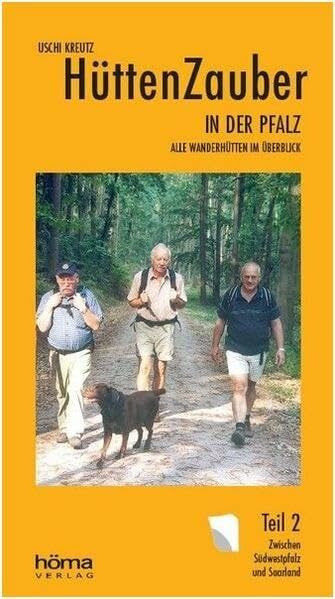Hüttenzauber in der Pfalz / Hüttenzauber in der Pfalz, Teil 2: Alle Wanderhütten im Überblick Zwischen Südwestpfalz und Saarland