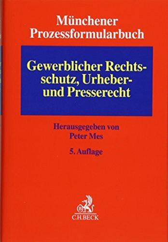 Münchener Prozessformularbuch Bd. 5: Gewerblicher Rechtsschutz, Urheber- und Presserecht: Mit Freischaltcode zum Download der Formulare (ohne Anmerkungen)