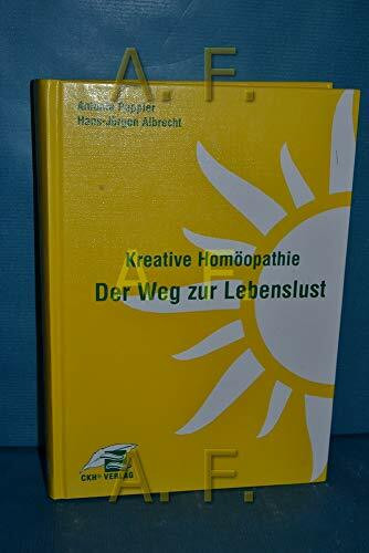 Kreative Homöopathie - Der Weg zur Lebenslust