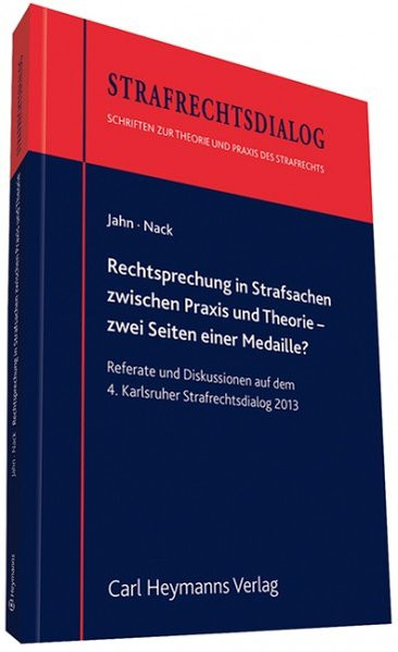 Rechtsprechung in Strafsachen zwischen Praxis und Theorie - zwei Seiten einer Medaille?