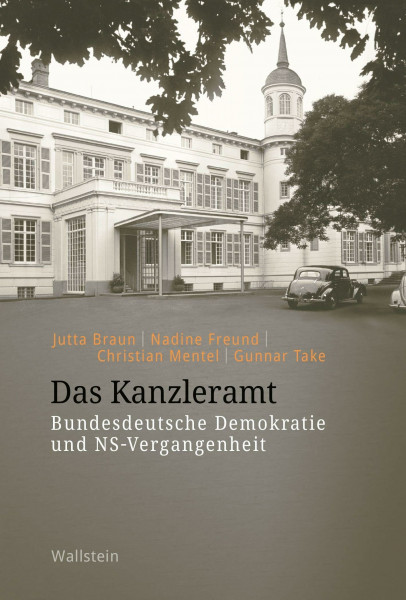 Das Kanzleramt: Bundesdeutsche Demokratie und NS-Vergangenheit