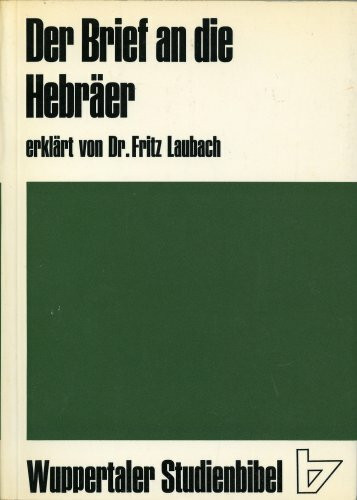 Der Brief an die Hebräer - erklärt von Fritz Laubach