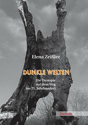 Dunkle Welten: Die Dystopie auf dem Weg ins 21. Jahrhundert