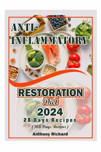 The Anti-Inflammatory Restoration Diet: Nourishing Foods to Calm Inflammation and Renew Vitality