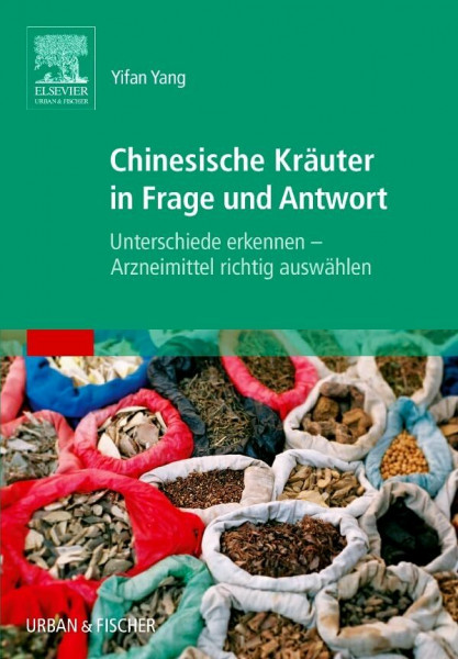 Chinesische Kräuter in Frage und Antwort: Unterschiede erkennen - Arzneimittel richtig auswählen