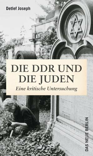 Die DDR und die Juden: Eine kritische Untersuchung - mit einer Bibliografie von Renate Kirchner