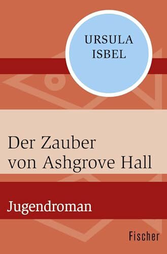 Der Zauber von Ashgrove Hall: Jugendroman