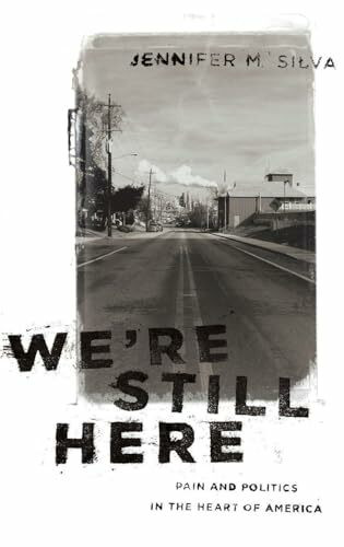 WE'RE STILL HERE C: Pain and Politics in the Heart of America