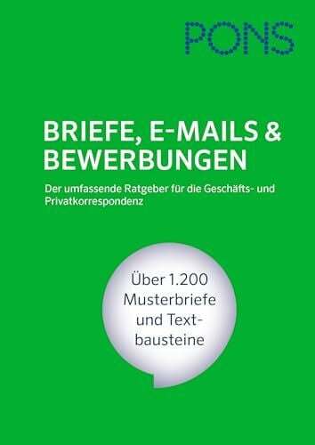 PONS Briefe, E-Mails & Bewerbungen. Der umfassende Ratgeber für die Geschäfts- und Privatkorrespondenz. Über 1.200 Musterbriefe und Textbausteine
