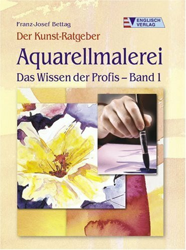 Aquarellmalerei Das Wissen der Profis - Band 1