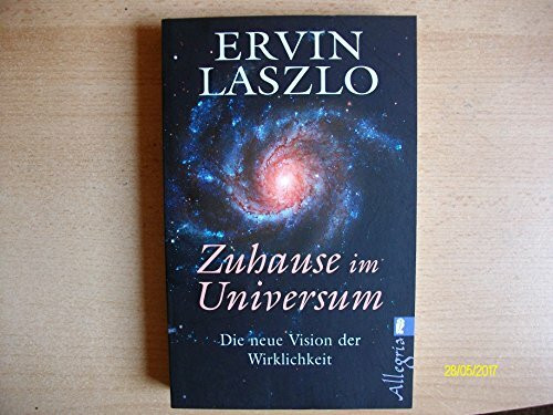 Zu Hause im Universum: Die neue Vision der Wirklichkeit