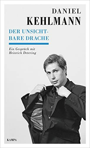 Der unsichtbare Drache: Ein Gespräch mit Heinrich Detering (Kampa Salon: Gespräche)