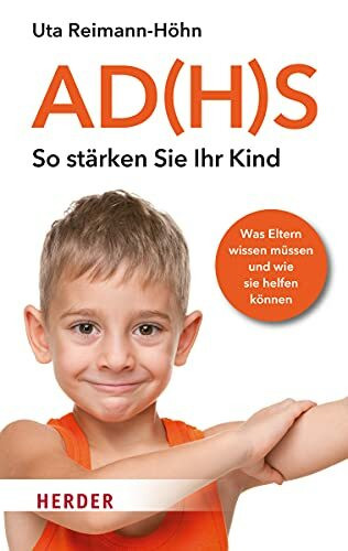 AD(H)S - So stärken Sie Ihr Kind: Was Eltern wissen müssen und wie sie helfen können (HERDER spektrum)