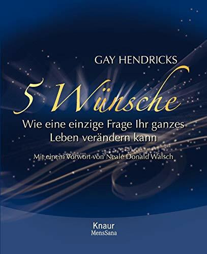 5 Wünsche: Wie eine einzige Frage Ihr ganzes Leben verändern kann
