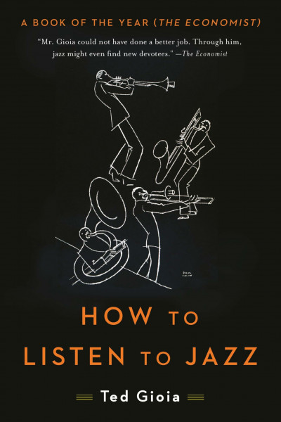 How to Listen to Jazz: Ted Gioia (Basic Books)
