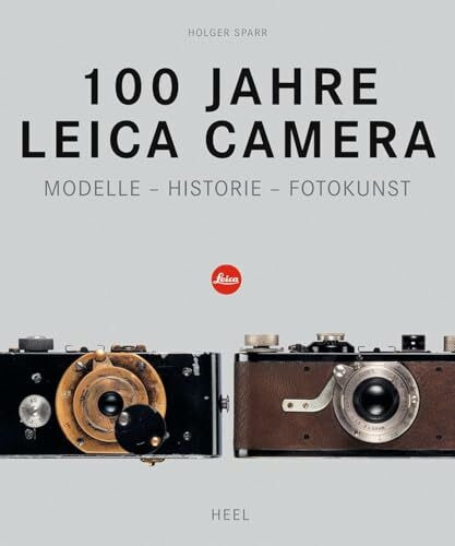 100 Jahre Leica Camera: Modelle – Historie – Fotokunst