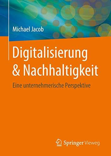 Digitalisierung & Nachhaltigkeit: Eine unternehmerische Perspektive