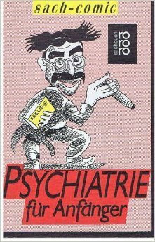 Psychiatrie für Anfänger: (sach-comic) (rororo sachbuch)