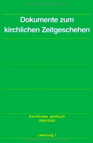 Kirchliches Jahrbuch für die Evangelische Kirche in Deutschland: Dokumente zum kirchlichen Zeitgeschehen: Jg. 131/132, 2004/2005