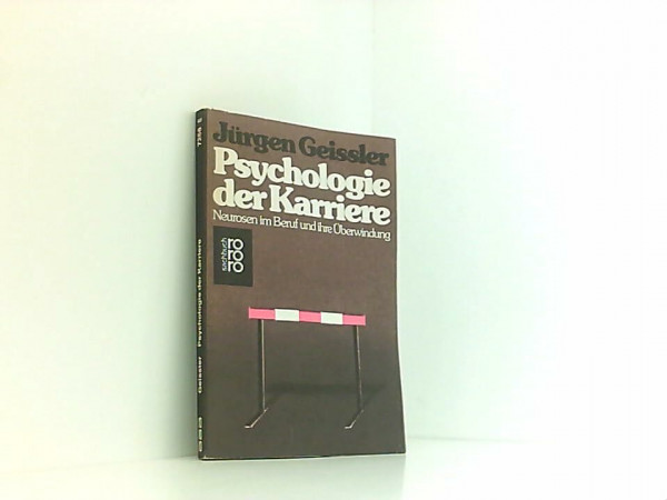 Psychologie der Karriere: Neurosen im Beruf und ihre Überwindung