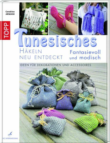 Tunesisches Häkeln neu entdeckt: Ideen für Dekorationen und Accessoires (DC International)