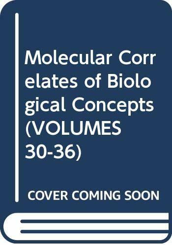 Molecular Correlates of Biological Concepts (VOLUMES 30-36)