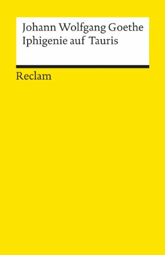 Iphigenie auf Tauris: Ein Schauspiel. Textausgabe mit Anmerkungen/Worterklärungen – Goethe, Johann Wolfgang – Deutsch-Lektüre, Deutsche Klassiker der Literatur – 83 (Reclams Universal-Bibliothek)