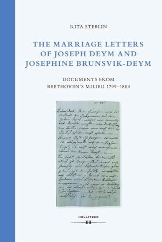 The Marriage Letters of Joseph Deym and Josephine Brunsvik-Deym: Documents from Beethoven’s Milieu 1799–1804 (Wiener Veröffentlichungen zur Musikwissenschaft)