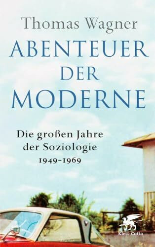 Abenteuer der Moderne: Die großen Jahre der Soziologie 1949-1969 | 100 Beste Bücher des Jahres der ZEIT