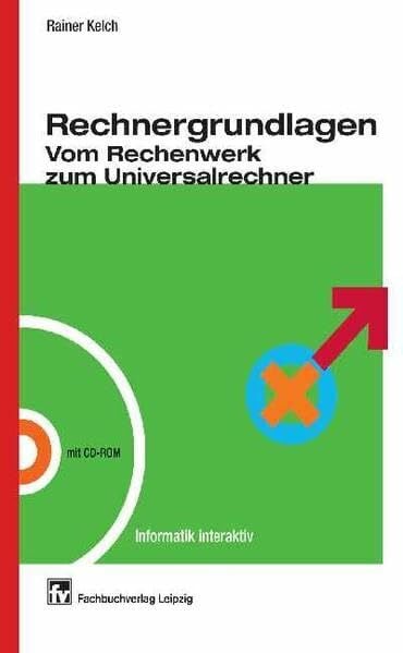 Rechnergrundlagen. Vom Rechenwerk zum Universalrechner