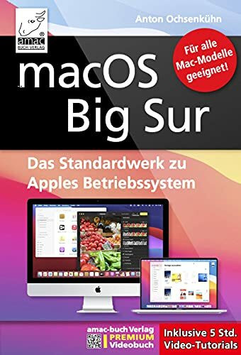 macOS Big Sur - Das Standardwerk für Ein- und Umsteiger, PREMIUM Videobuch: Buch + 5 h Videotutorials; Für alle Mac-Modelle - auch mit M1 Prozessor; iMac, MacBook Air / Pro, Mac mini, Mac Pro